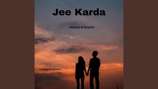 Jee Karda (Slowed & Reverb)