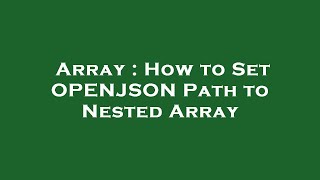 Array : How to Set OPENJSON Path to Nested Array
