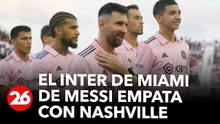 Con Lionel Messi como titular, Inter Miami empató 0-0 con Nashville por una nueva fecha de la MLS