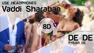 Vaddi Sharaban 8D Audio Song - De De Pyaar De  (Ajay Devgn, Rakul, Tabu )