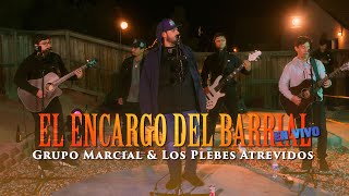 Grupo Marcial \u0026 Los Plebes Atrevidos - El Encargo Del Barrial (En Vivo) 2024