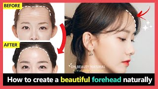 How to create a beautiful forehead, Smooth forehead, not wrinkles and rounded forehead naturally.