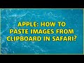 Apple: How to paste images from clipboard in Safari? (2 Solutions!!)