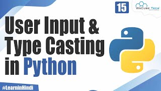 Explain User Input & Type Casting in Python | Command Line Input | Python Tutorial for Beginners