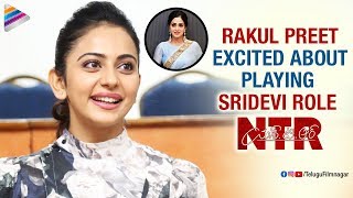 Rakul Preet Excited about Playing Sridevi Role | NTR Biopic | Balakrishna | Rana Daggubati | Krish