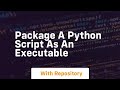package a python script as an executable
