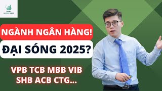 NGÀNH NGÂN HÀNG ĐẠI SÓNG THẦN 2025 VPB TCB MBB VIB ACB...??? | ĐẦU TƯ CHỨNG KHOÁN