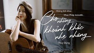 Tuyển Tập Acoustic Tình Ca – Cho Những Khoảnh Khắc Nhẹ Nhàng | Thùy Dung