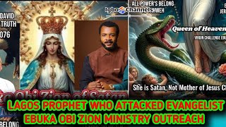 THE LAGOS PROPHET WHO ATTACKED EVANGELIST EBUKA OBI ZION MINISTRY OUTREACH