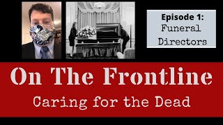 On the Frontline: Caring for the Dead with Funeral Directors-Episode 1