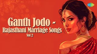 Ganth Jodo - Rajasthani Marriage Songs Vol 2 | Charanjit Ahuja | Traditional Rajasthani Songs