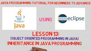 Java Programming | Lesson 13 | Inheritance in Java programming with easy to understand Example.
