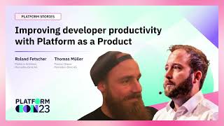 Improving developer productivity with Platform as a Product | PlatformCon 2023