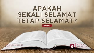 Charis Devotion: Apakah Sekali Selamat Tetap Selamat? (Bagian 2)