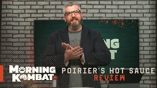 Dustin Poirier's Hot Sauce Review | UFC 257 | Morning Kombat