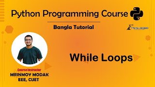 17. While Loops in Python | Python Bangla Tutorial – Mrinmoy Modak