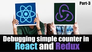 Learn Debugging simple counter in React and Redux | Part 3 | Eduonix