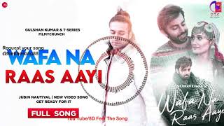 Wafa Na Raas Aayee | Jubin Nautiyal | New Song| 3D Song| Dolby Surround |Bass Boosted.