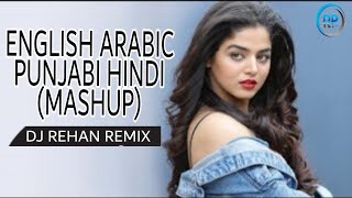 Arabic x English x Hindi x Punjabi x Mix Remix x (Mashup) Dj Rehan and pinky studio 2018