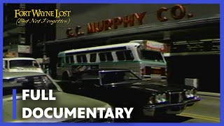 Fort Wayne Lost (But Not Forgotten) | Buildings and Places Remembered | FULL DOCUMENTARY | PBSFW