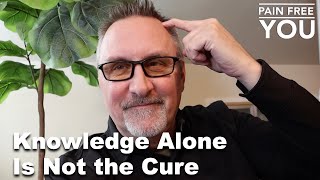 Knowledge Alone is Not The Cure