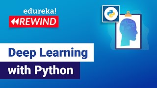 Deep Learning with Python Tutorial | Deep Learning Training | Edureka | DL Rewind - 1