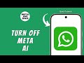 HOW TO TURN OFF META AI ON WHATSAPP