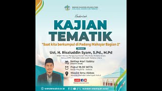 Kajian Tematik Malam Ahad | Ust. H. Risaluddin Syam, S.Pd., M.Pd