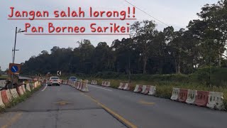 Sarawak highway PAN BORNEO JAKAR SARIKEI😵Boleh mengelirukan TERKINI😩Drive slowly here gais🙏