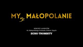 MY, MAŁOPOLANIE – koncert laureatów 46. Małopolskiego Festiwalu Orkiestr Dętych ECHO TROMBITY 2024