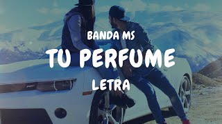 Banda MS Tu Perfume Letra Lyric