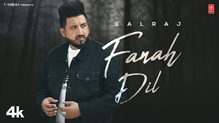 Fanah Dil (Official Video) | Balraj | G Guri | Latest Punjabi Songs 2023 | T-Series