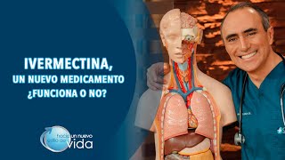 IVERMECTINA, UN NUEVO MEDICAMENTO ¿FUNCIONA O NO? - HACIA UN NUEVO ESTILO DE VIDA