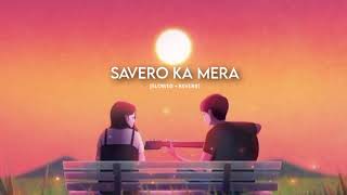 Savero ka mere | Sloved Reverb | arjit singh | lofi love song | 1970#slowedandreverb