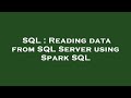 SQL : Reading data from SQL Server using Spark SQL