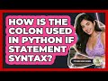 How Is The Colon Used In Python If Statement Syntax? - Python Code School
