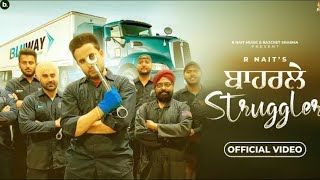 Kutti Fadke Gareebi Colora Ton🚛 Baharle Struggler - Official Video | R Nait | New Punjabi Song 2023