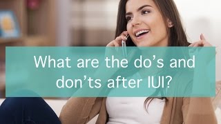 IUI London | What are the do's and don'ts after IUI?