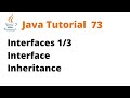 Java Tutorial 73 - Interfaces 1/3 Interface Inheritance