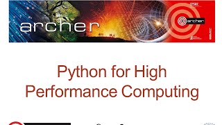 ARCHER Virtual Tutorial: Python for High Performance Computing