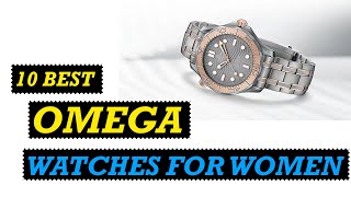 10 BEST OMEGA WATCHES FOR WOMEN || BEST OMEGA WATCHES