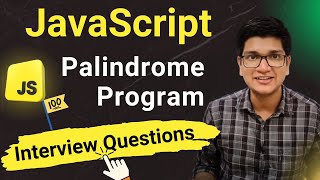 Palindrome Program in JavaScript | Interview Questions for Frontend Developer