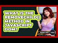 What Is The removeChild() Method In JavaScript DOM? - JavaScript Toolkit