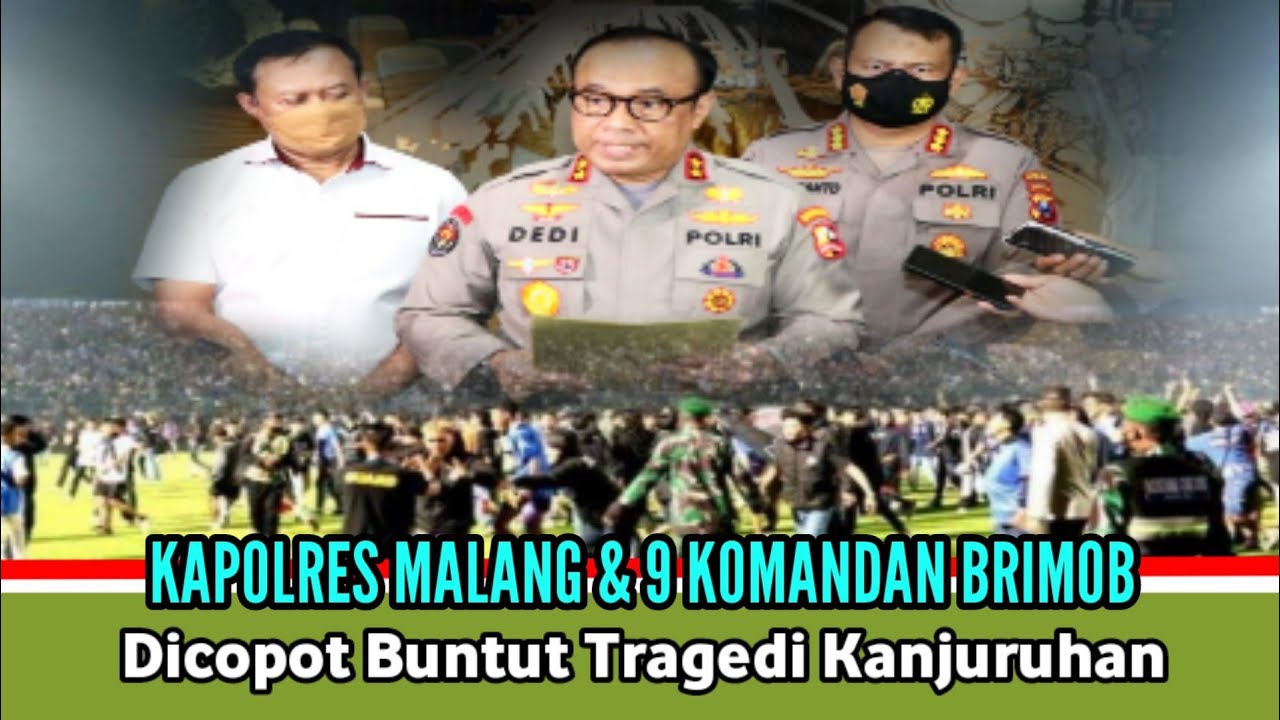 Kapolres Malang Dan 9 Komandan Brimob Dicopot Buntut Tragedi Kanjuruhan ...