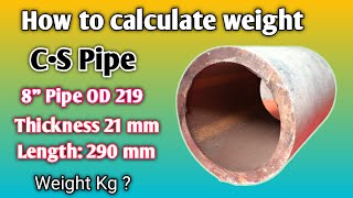 How to calculate weight of cs pipe // pipe weight calculation // Mild steel pipe weight in kg