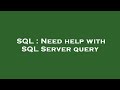 SQL : Need help with SQL Server query