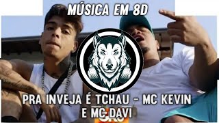 MC Kevin e MC Davi - Pra Inveja é Tchau (8D AUDIO) (OUÇA COM FONE)