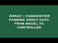 Array : codeigniter passing array data from model to controller