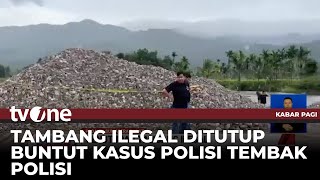 Buntut Kasus Polisi Tembak Polisi, Polda Sumbar Tutup Tambang Ilegal | Kabar Pagi tvOne