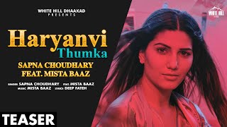 Haryanvi Thumka (Teaser) | Sapna Choudhary Feat. Mista Baaz | Rel. on 23 July | Haryanvi